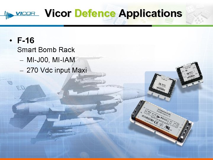 Vicor Defence Applications • F-16 Smart Bomb Rack – MI-J 00, MI-IAM – 270