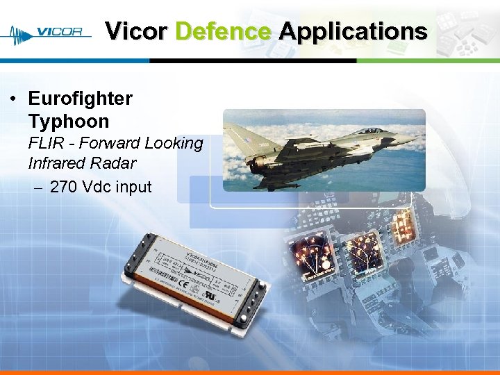 Vicor Defence Applications • Eurofighter Typhoon FLIR - Forward Looking Infrared Radar – 270