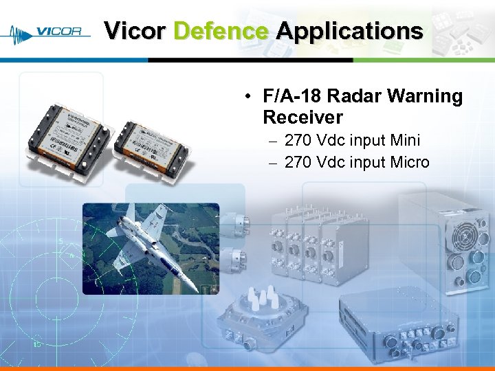Vicor Defence Applications • F/A-18 Radar Warning Receiver – 270 Vdc input Mini –