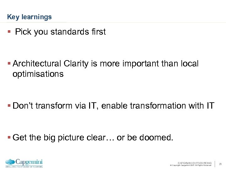 Key learnings § Pick you standards first § Architectural Clarity is more important than