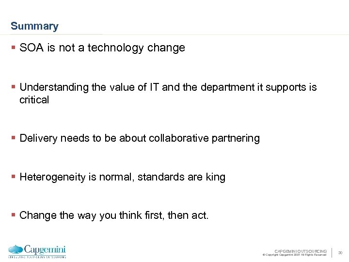 Summary § SOA is not a technology change § Understanding the value of IT