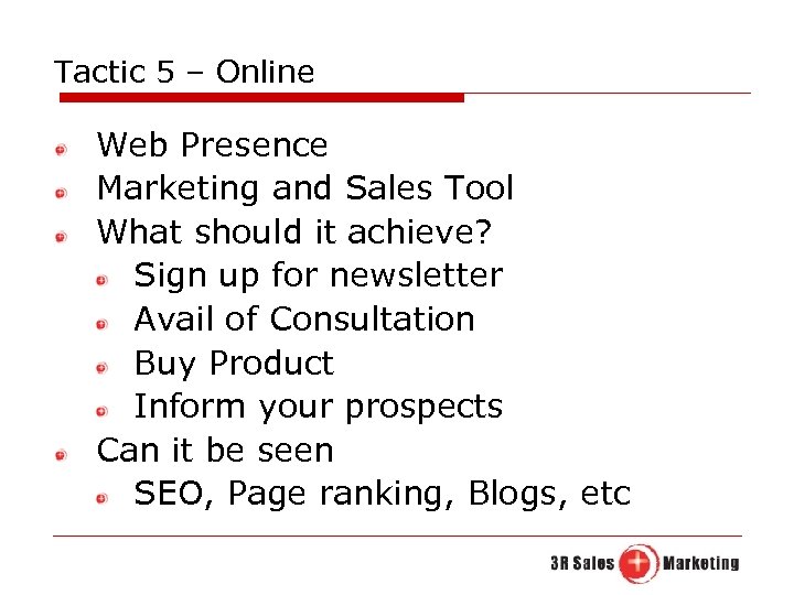 Tactic 5 – Online Web Presence Marketing and Sales Tool What should it achieve?