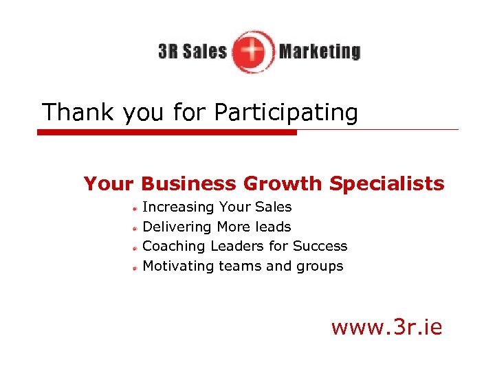 Thank you for Participating Your Business Growth Specialists Increasing Your Sales Delivering More leads