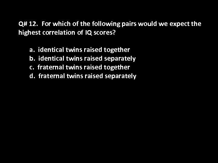 Q# 12. For which of the following pairs would we expect the highest correlation