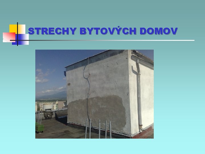 STRECHY BYTOVÝCH DOMOV 