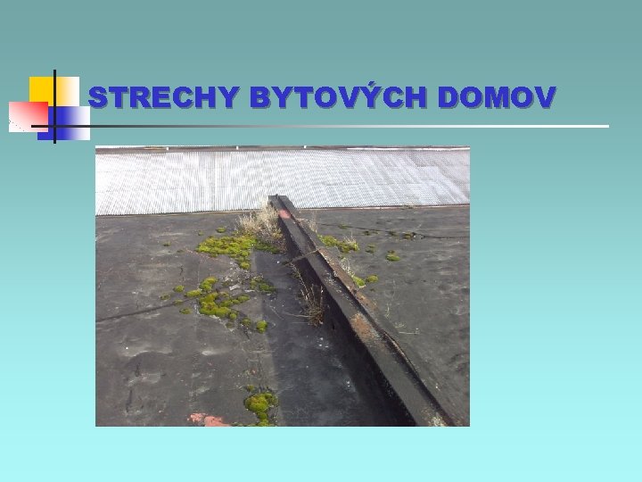 STRECHY BYTOVÝCH DOMOV 