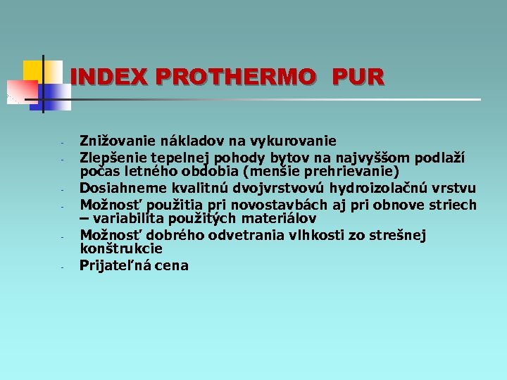 INDEX PROTHERMO PUR - Znižovanie nákladov na vykurovanie Zlepšenie tepelnej pohody bytov na najvyššom