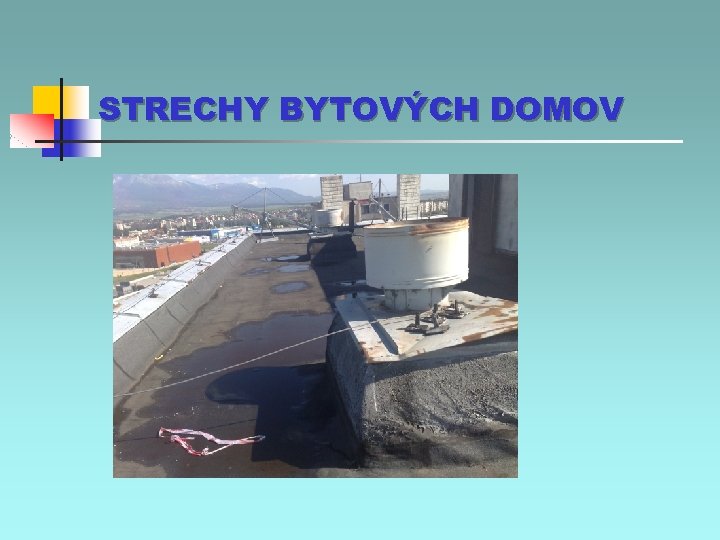 STRECHY BYTOVÝCH DOMOV 