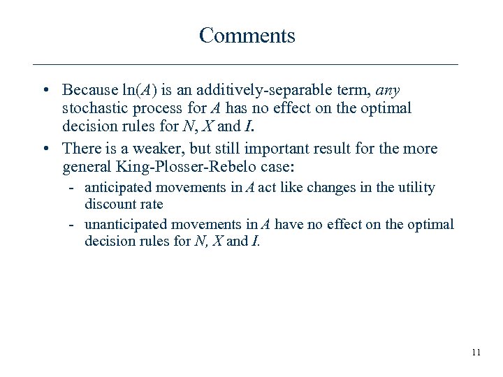 Comments • Because ln(A) is an additively-separable term, any stochastic process for A has