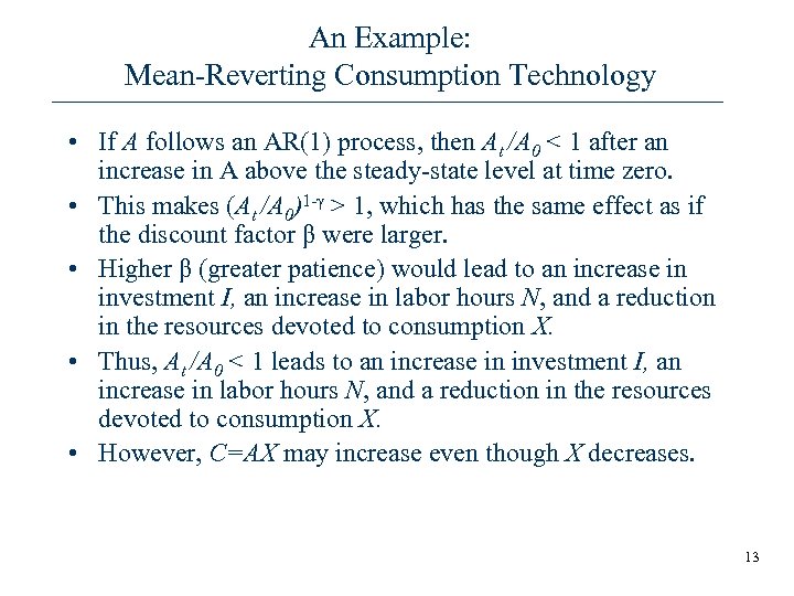 An Example: Mean-Reverting Consumption Technology • If A follows an AR(1) process, then At