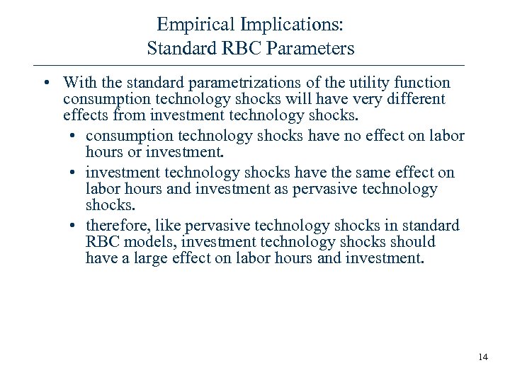 Empirical Implications: Standard RBC Parameters • With the standard parametrizations of the utility function