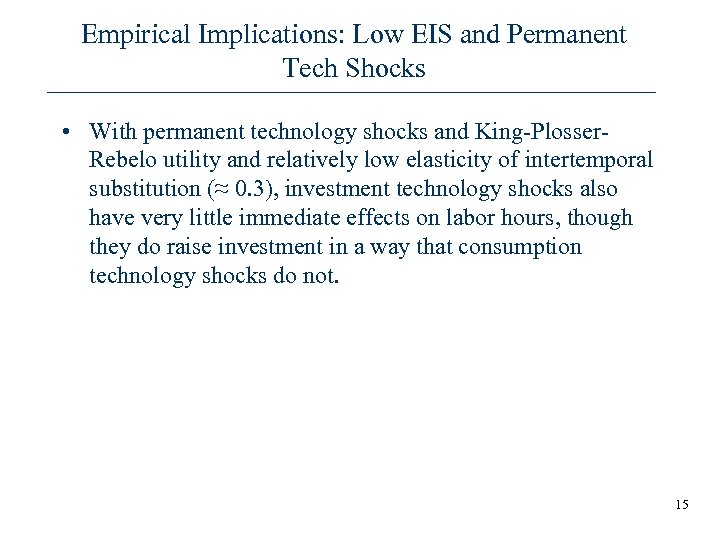 Empirical Implications: Low EIS and Permanent Tech Shocks • With permanent technology shocks and