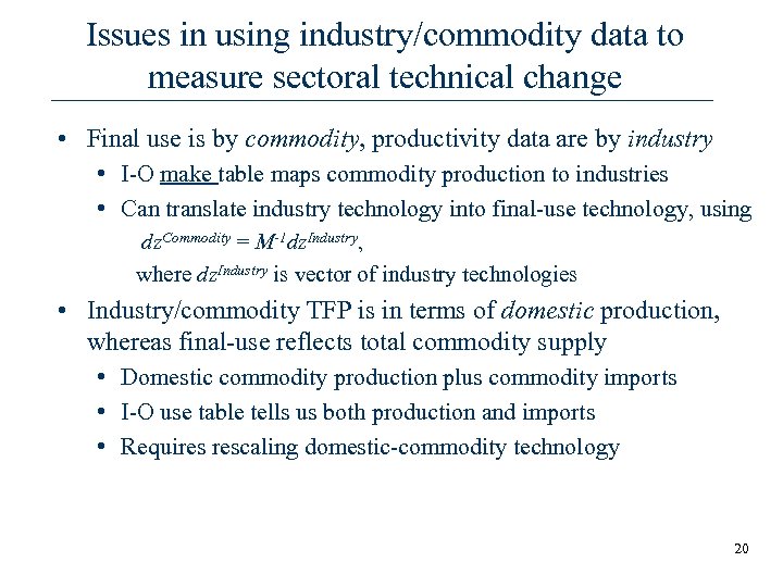 Issues in using industry/commodity data to measure sectoral technical change • Final use is