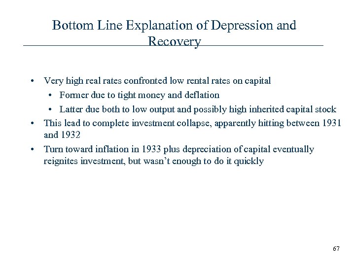 Bottom Line Explanation of Depression and Recovery • Very high real rates confronted low