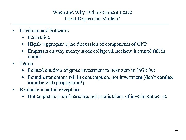 When and Why Did Investment Leave Great Depression Models? • Friedman and Schwartz •