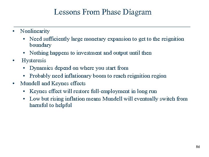 Lessons From Phase Diagram • Nonlinearity • Need sufficiently large monetary expansion to get