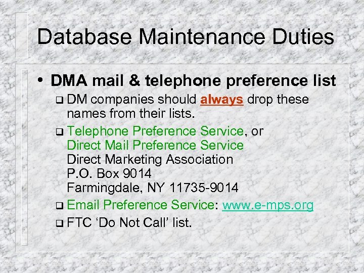 Database Maintenance Duties • DMA mail & telephone preference list q DM companies should