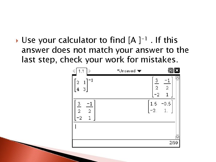  Use your calculator to find [A ]-1. If this answer does not match