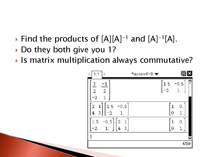  Find the products of [A][A]-1 and [A]-1[A]. Do they both give you 1?