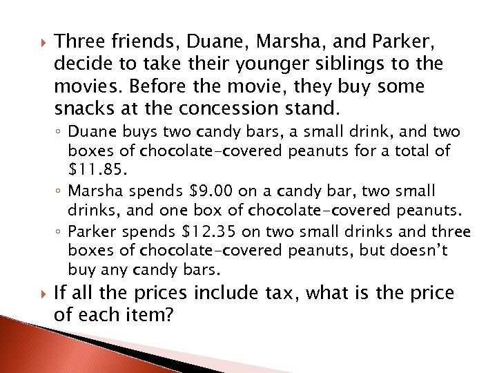  Three friends, Duane, Marsha, and Parker, decide to take their younger siblings to