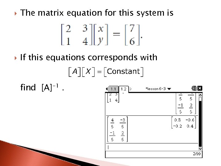  The matrix equation for this system is If this equations corresponds with find