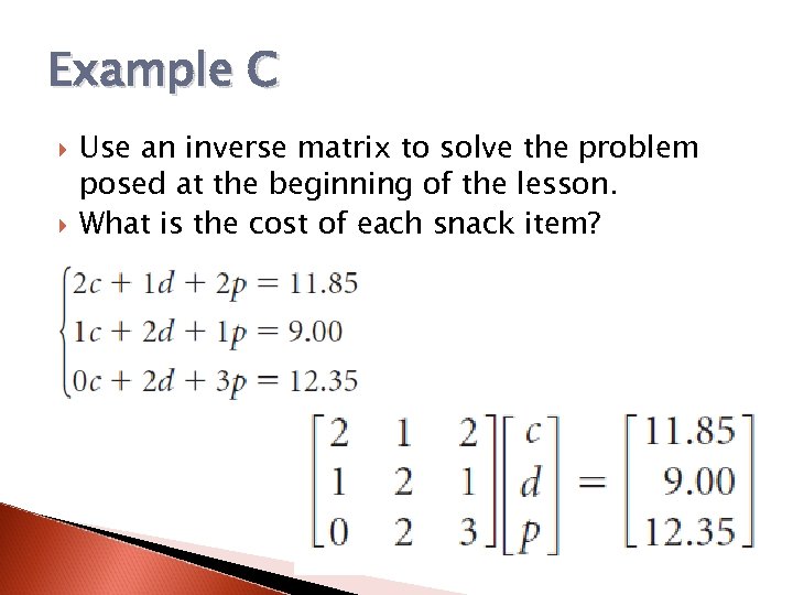 Example C Use an inverse matrix to solve the problem posed at the beginning