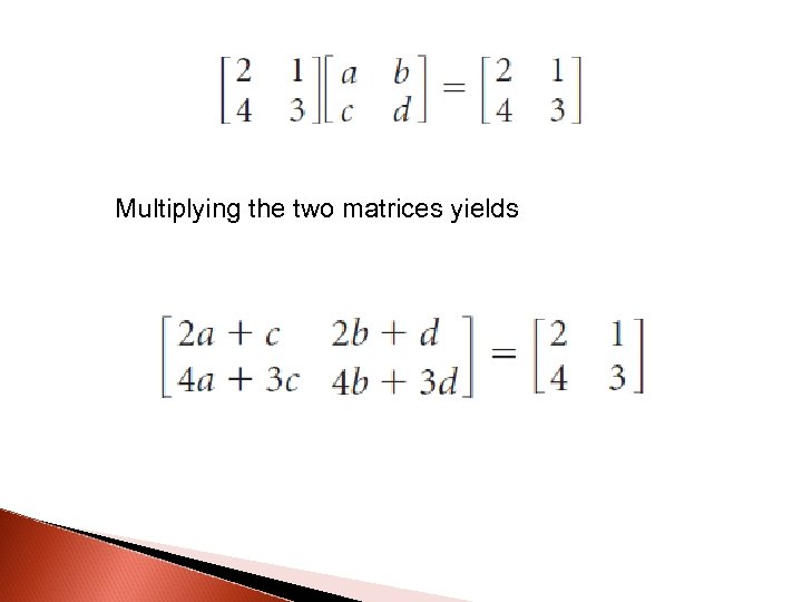 Multiplying the two matrices yields 