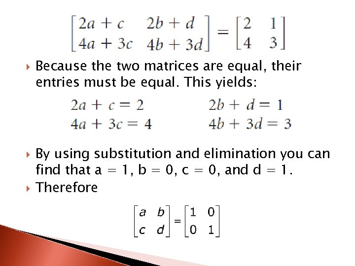  Because the two matrices are equal, their entries must be equal. This yields: