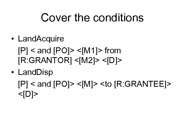 Cover the conditions • Land. Acquire [P] < and [PO]> <[M 1]> from [R: