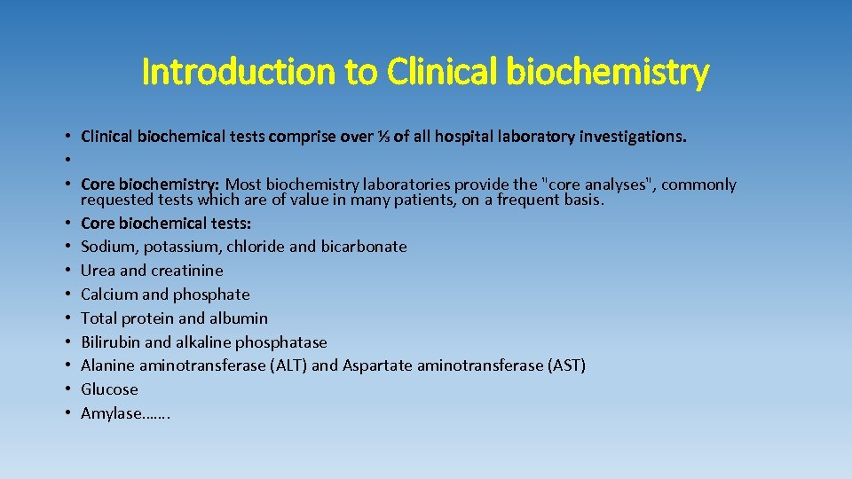 Introduction to Clinical biochemistry • Clinical biochemical tests comprise over ⅓ of all hospital