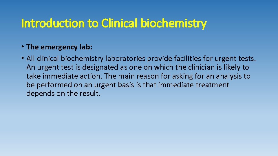 Introduction to Clinical biochemistry • The emergency lab: • All clinical biochemistry laboratories provide