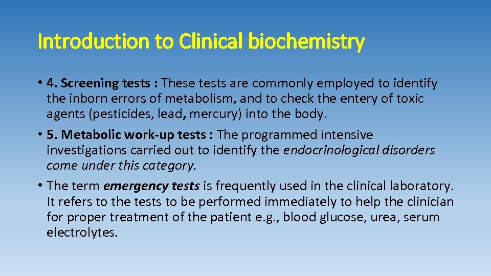 Introduction to Clinical biochemistry • 4. Screening tests : These tests are commonly employed