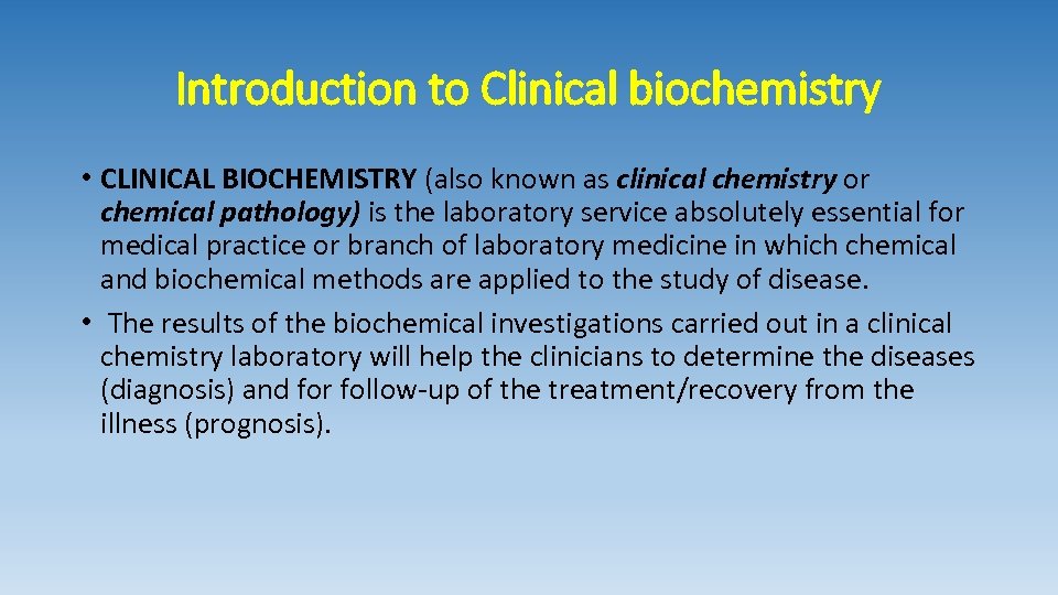 Introduction to Clinical biochemistry • CLINICAL BIOCHEMISTRY (also known as clinical chemistry or chemical