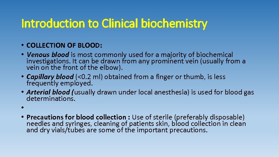 Introduction to Clinical biochemistry • COLLECTION OF BLOOD: • Venous blood is most commonly