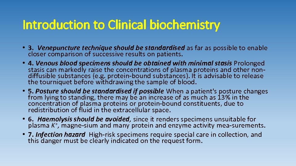 Introduction to Clinical biochemistry • 3. Venepuncture technique should be standardised as far as