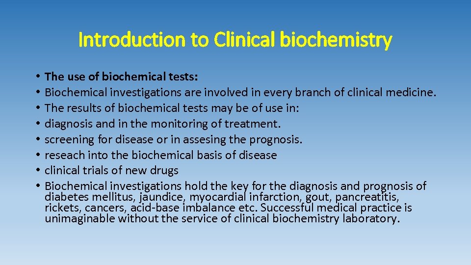 Introduction to Clinical biochemistry • • The use of biochemical tests: Biochemical investigations are