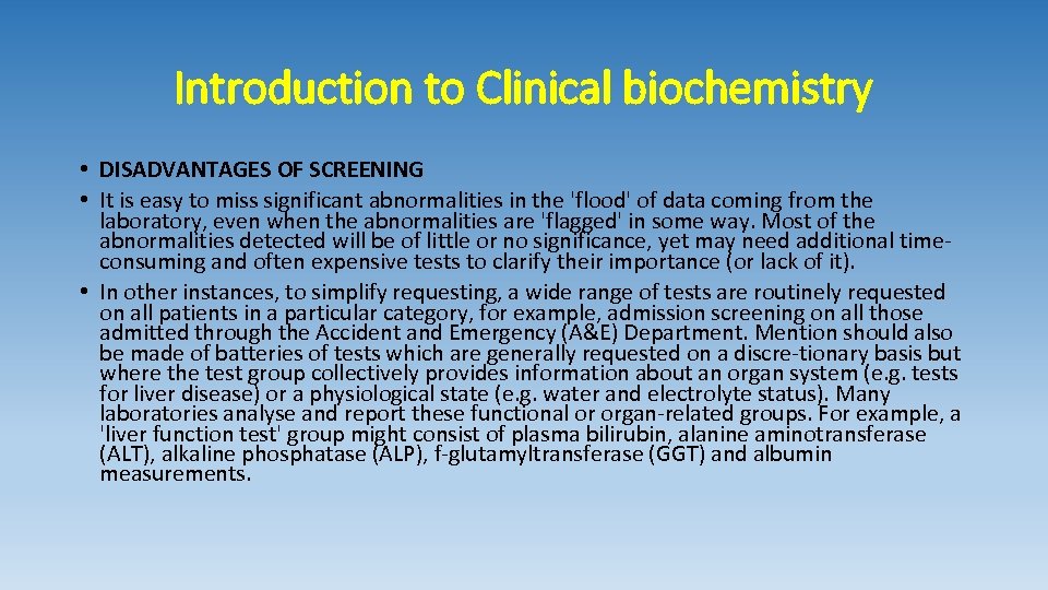 Introduction to Clinical biochemistry • DISADVANTAGES OF SCREENING • It is easy to miss