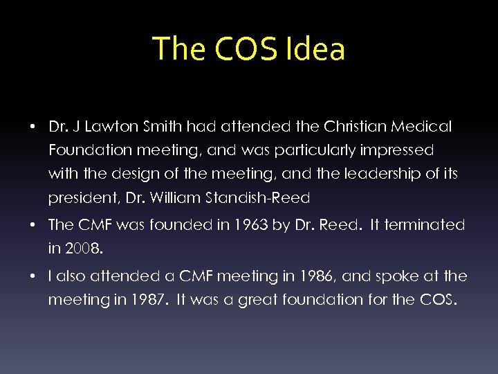 The COS Idea • Dr. J Lawton Smith had attended the Christian Medical Foundation