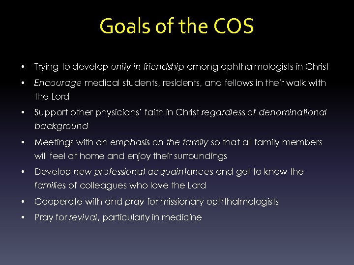 Goals of the COS • Trying to develop unity in friendship among ophthalmologists in