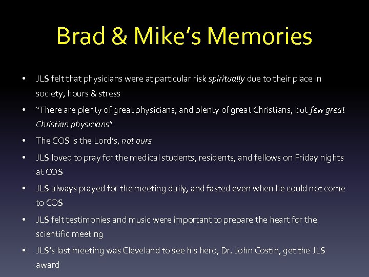 Brad & Mike’s Memories • JLS felt that physicians were at particular risk spiritually