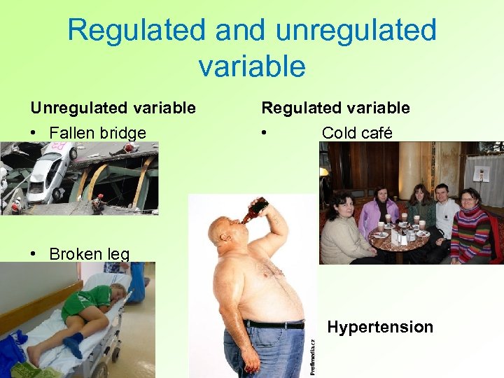 Regulated and unregulated variable Unregulated variable Regulated variable • Fallen bridge • Cold café