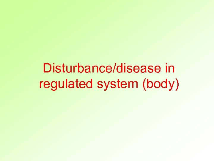 Disturbance/disease in regulated system (body) 