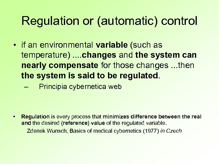 Regulation or (automatic) control • if an environmental variable (such as temperature). . changes