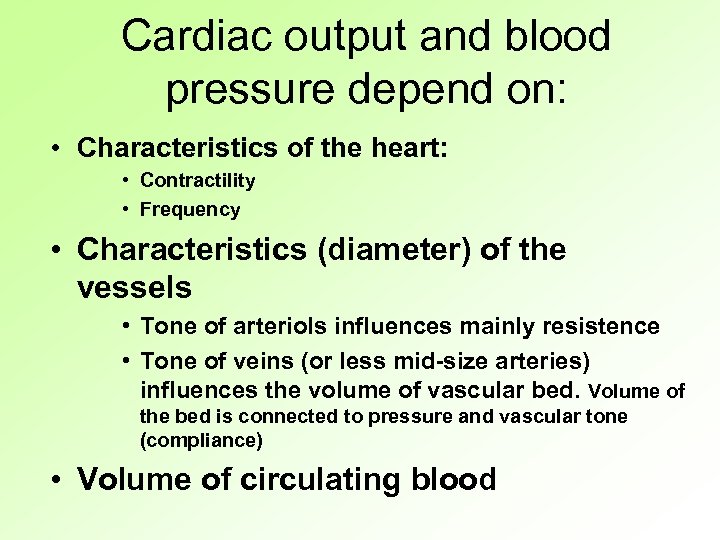 Cardiac output and blood pressure depend on: • Characteristics of the heart: • Contractility