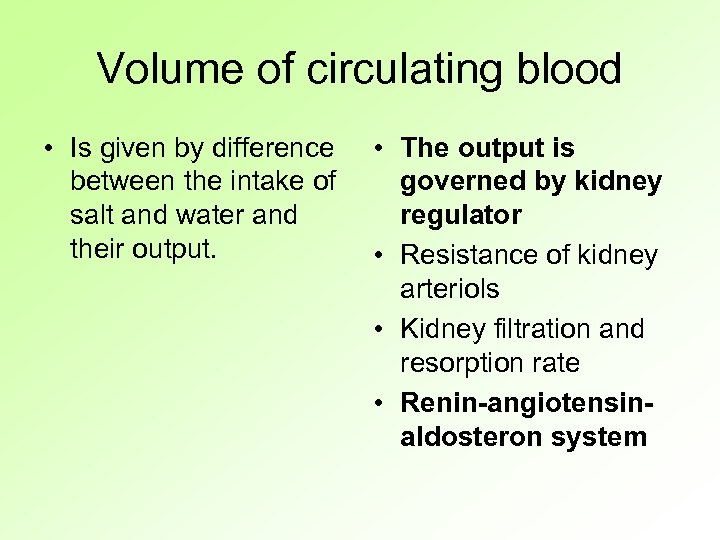 Volume of circulating blood • Is given by difference between the intake of salt