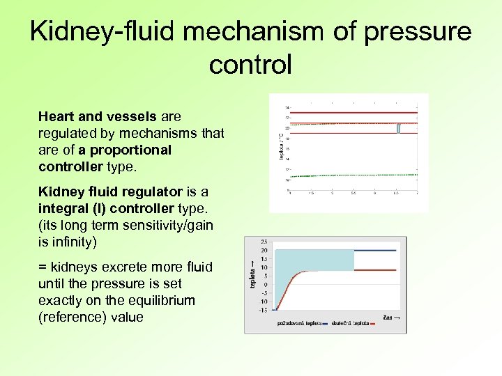 Kidney-fluid mechanism of pressure control Heart and vessels are regulated by mechanisms that are