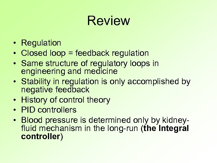 Review • Regulation • Closed loop = feedback regulation • Same structure of regulatory