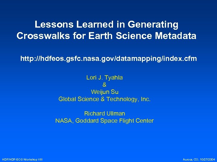 Lessons Learned in Generating Crosswalks for Earth Science Metadata http: //hdfeos. gsfc. nasa. gov/datamapping/index.