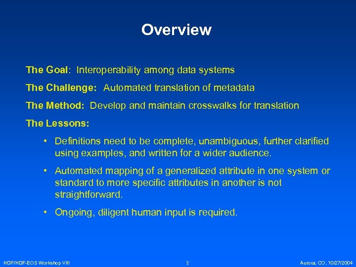 Overview The Goal: Interoperability among data systems The Challenge: Automated translation of metadata The