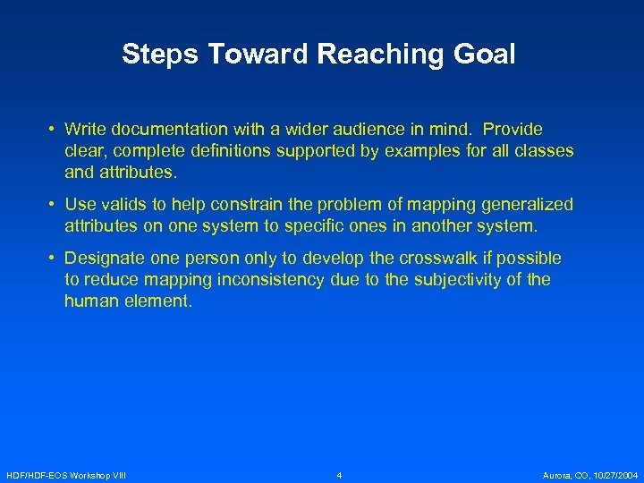 Steps Toward Reaching Goal • Write documentation with a wider audience in mind. Provide